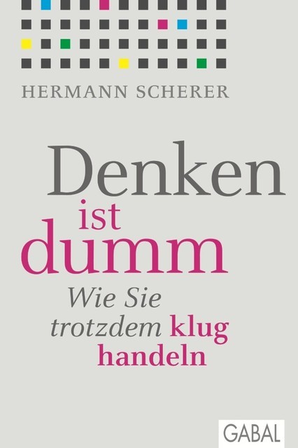 Denken ist dumm, Hermann Scherer