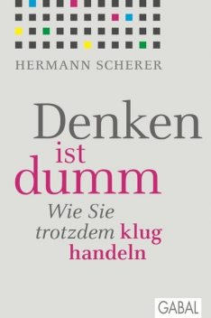 Denken ist dumm, Hermann Scherer