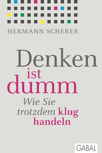Denken ist dumm, Hermann Scherer