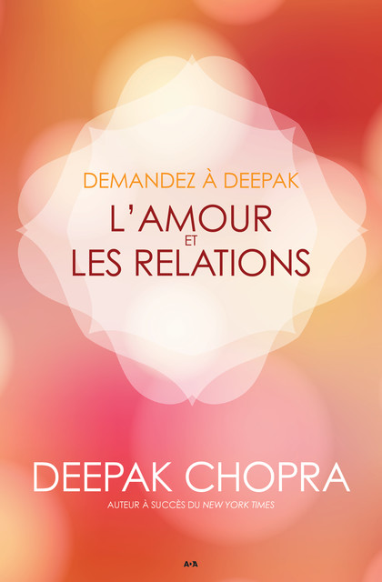 Demandez à Deepak – L'amour et les relations, Deepak Chopra