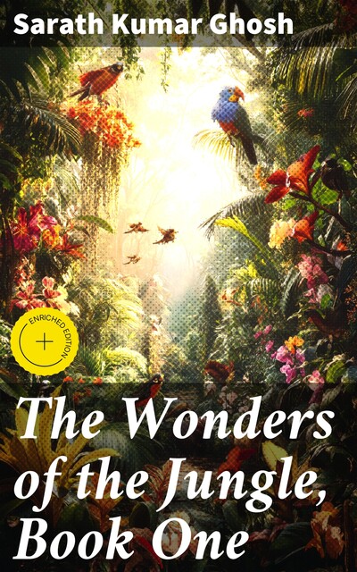 The Wonders of the Jungle, Book One, Sarath Kumar Ghosh