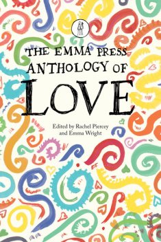 The Emma Press Anthology of Love, Rachel Piercey, Emma Wright