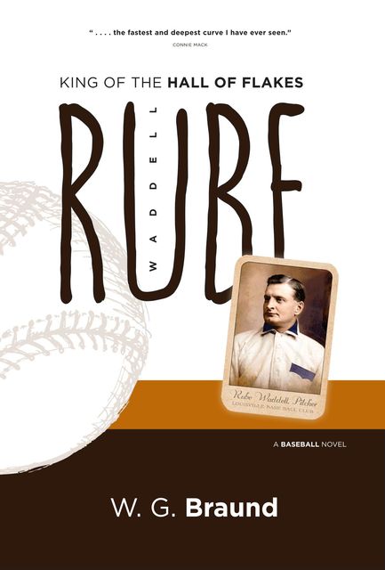 Rube Waddell: King of the Hall of Flakes, W.G.Braund