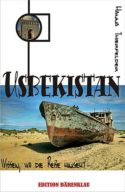 Usbekistan – wissen, wo die Reise hingeht, Hanna Thierfelder
