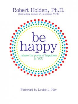 Be Happy!, Robert Holden