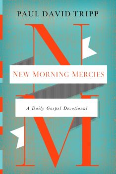 New Morning Mercies, Paul Tripp