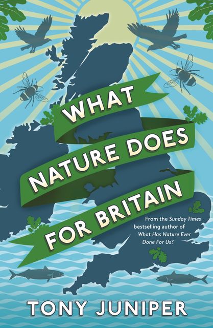 What Nature Does For Britain, Tony Juniper