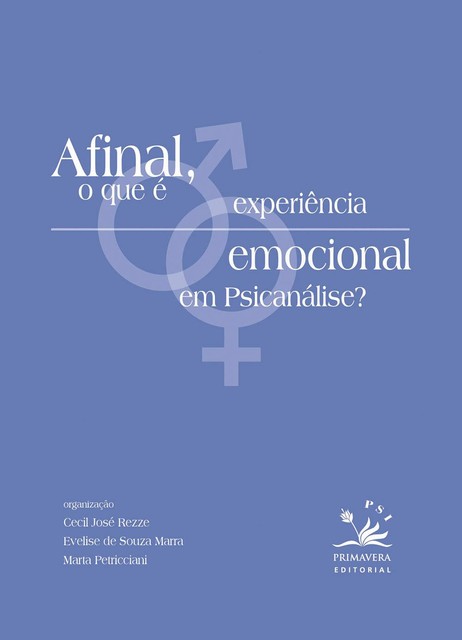 Afinal, o que é experiência emocional em psicanálise, Evelise de Souza Marra Cecil Rezze
