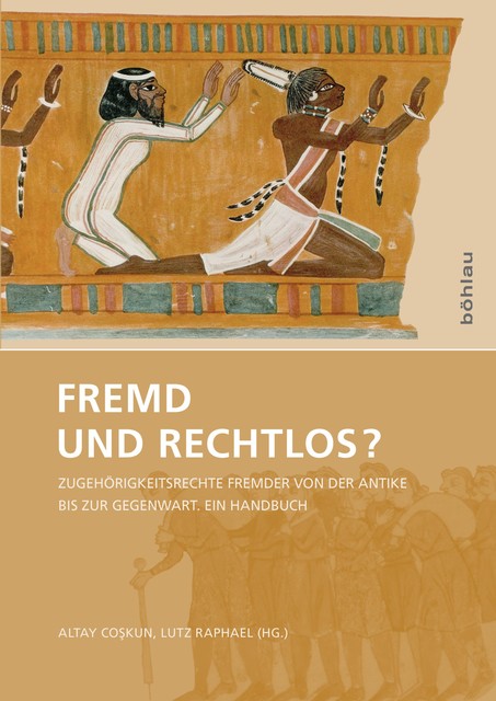 Fremd und rechtlos, Simon Karstens, Beate Althammer, Dominik Nagl, Jenny Pleinen, Markus Koller, Oliver Schipp