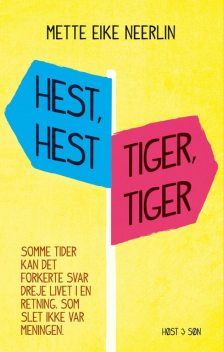 Hest, hest, tiger, tiger, Mette Eike Neerlin