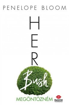 Her Bush – Megöntözném, Penelope Bloom