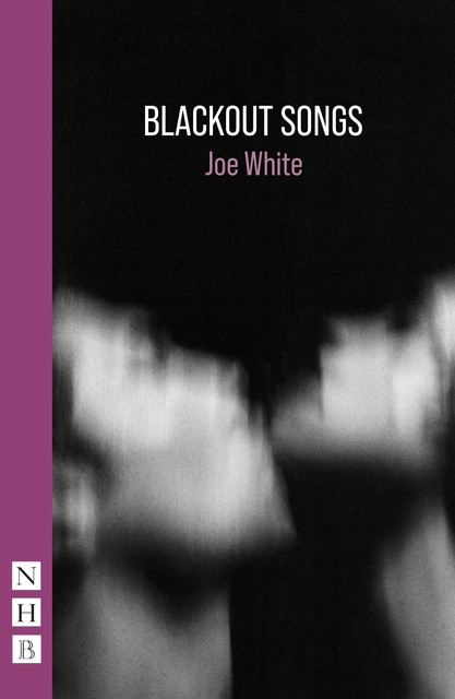 Blackout Songs (NHB Modern Plays), Joe White