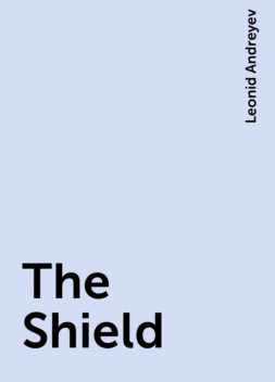 The Shield, Leonid Andreyev