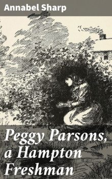 Peggy Parsons, a Hampton Freshman, Annabel Sharp