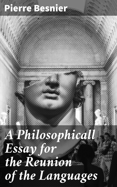 A Philosophicall Essay for the Reunion of the Languages, Pierre Besnier