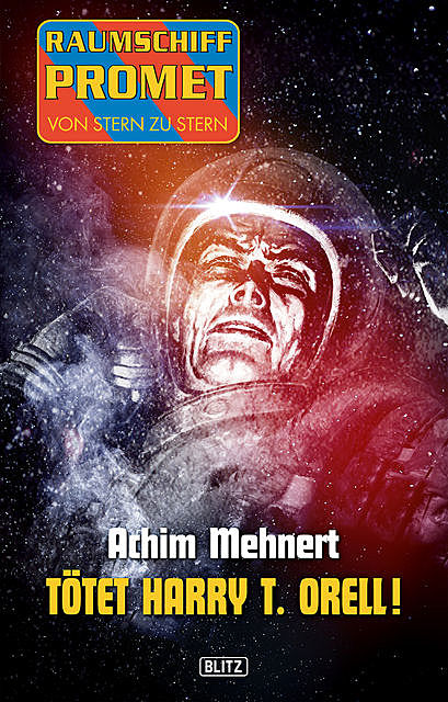 Raumschiff Promet – Von Stern zu Stern 16: Tötet Harry T. Orell, Achim Mehnert