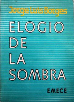 Elogio De La Sombra, Jorge Luis Borges