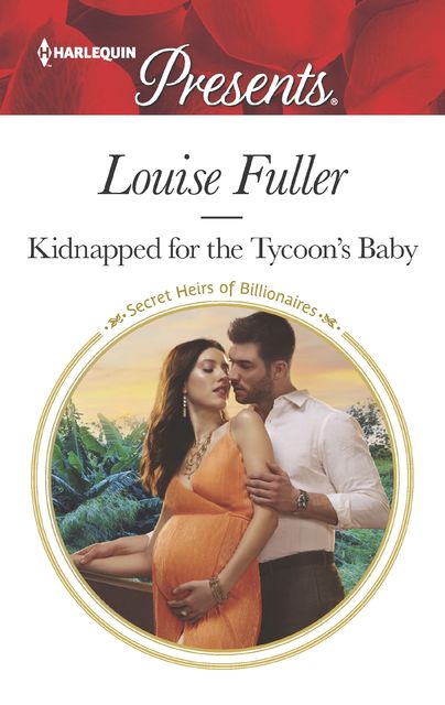 Kidnapped for the Tycoon's Baby, Louise Fuller
