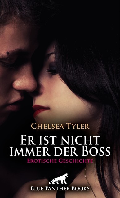 Er ist nicht immer der Boss | Erotische Geschichte, Chelsea Tyler