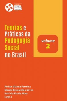 Teorias e Práticas da Pedagogia Social no Brasil (v. 2), Marcio Bernardino Sirino