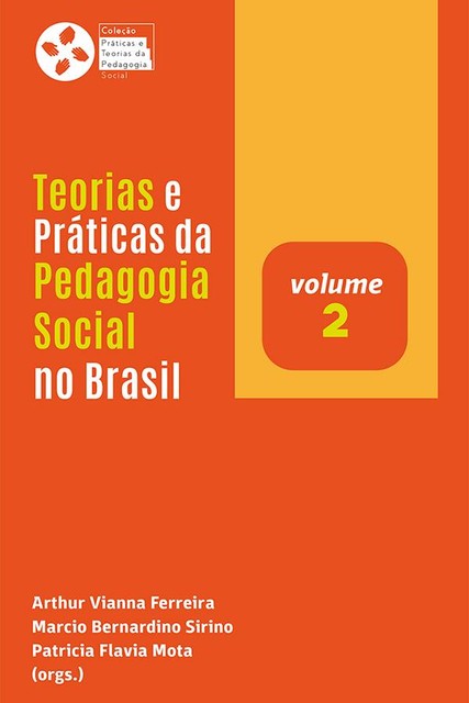 Teorias e Práticas da Pedagogia Social no Brasil (v. 2), Marcio Bernardino Sirino