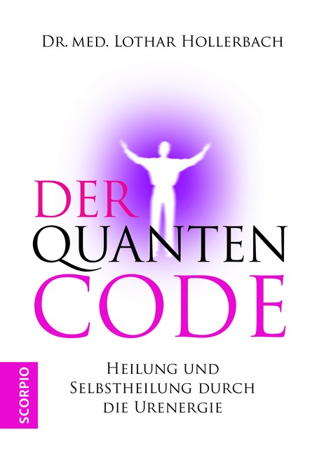 Der Quanten Code, med. Lothar Hollerbach
