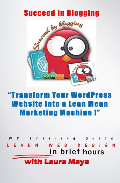 Transform Your WordPress Website into a Lean Mean Marketing Machine, Laura Maya