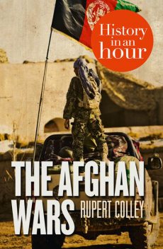 The Afghan Wars: History in an Hour, Rupert Colley