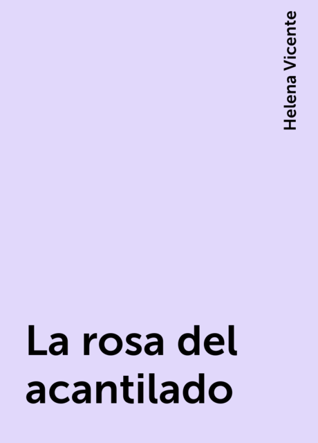 La rosa del acantilado, Helena Vicente