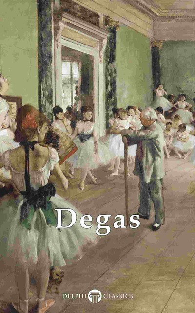 Delphi Complete Works of Edgar Degas (Illustrated), Peter Russell, Edgar Degas
