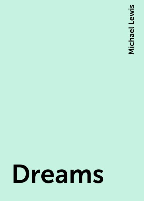 Dreams, Michael Lewis