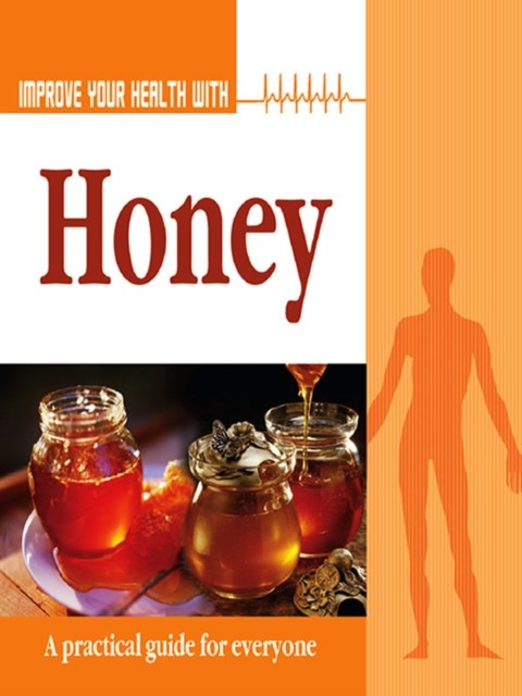 Improve Your Health With Honey, Rajeev Sharma