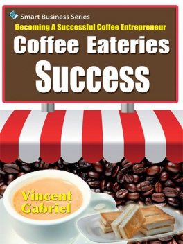 Coffee Eateries Success:Becoming a Successful Coffee Entrepreneur, Vincent Gabriel