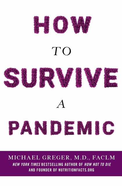 How to Survive a Pandemic, Michael Greger, FACLM