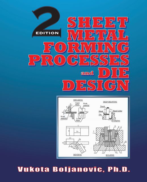 Sheet Metal Forming Processes and Die Design, Vukota Boljanovic
