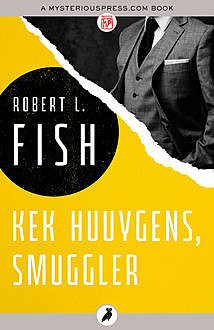 Kek Huuygens, Smuggler, Robert L.Fish