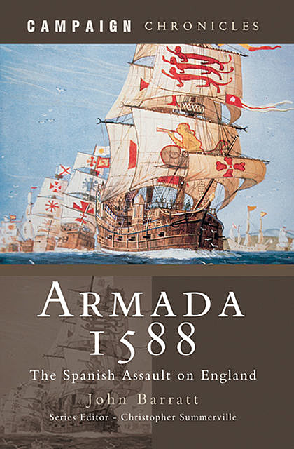 Armada 1588: The Spanish Assault on England, John Barratt
