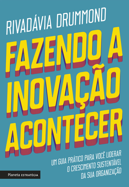 Fazendo a inovação acontecer, Rivadávia Drummond