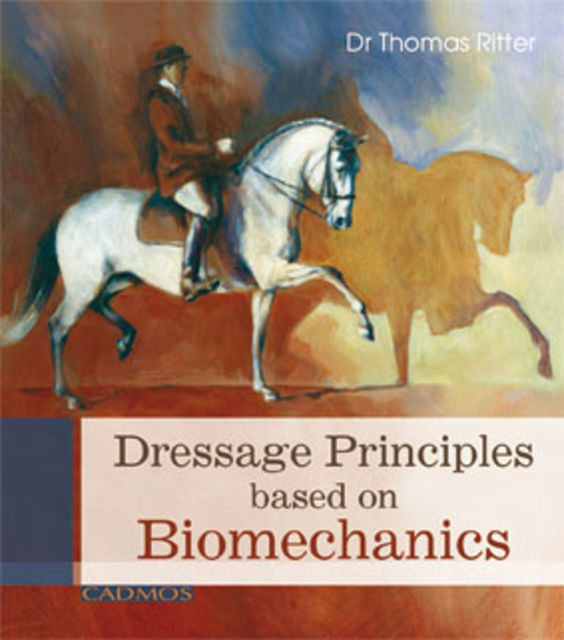 Dressage Principles based on Biomechanics, Thomas Ritter