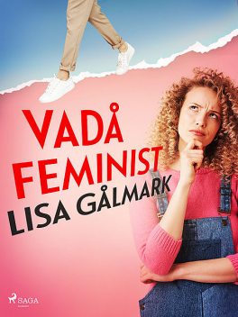Vadå feminist, Lisa Gålmark