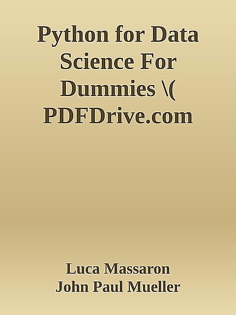 Python for Data Science For Dummies \( PDFDrive.com \).epub, John Paul Mueller, Luca Massaron