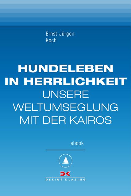 Hundeleben in Herrlichkeit, Ernst-Jürgen Koch