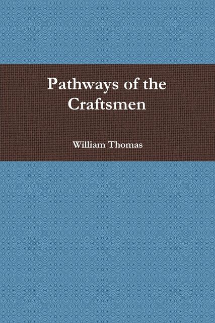 Pathways of the Craftsmen, William Thomas