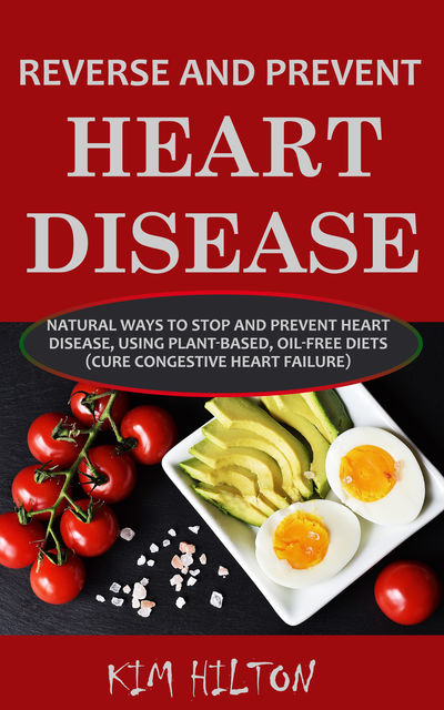 Reverse and Prevent Heart Disease, Kim Hilton