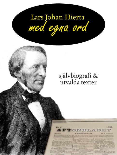 Lars Johan Hierta – Med egna ord, Lars Johan Hierta