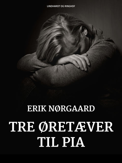 Tre øretæver til Pia, Erik Nørgaard