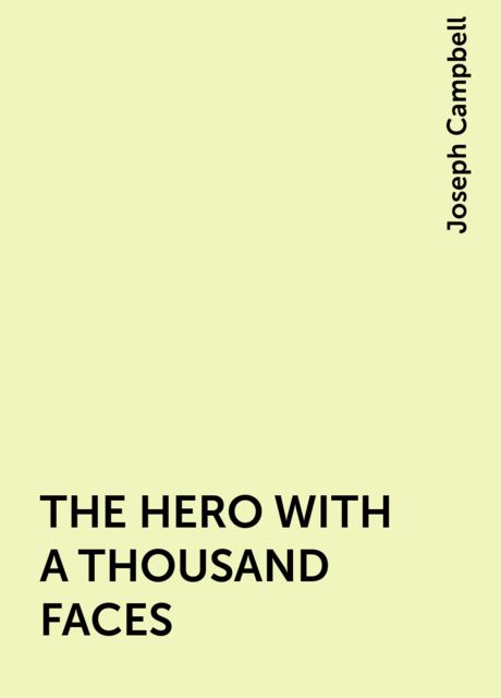 THE HERO WITH A THOUSAND FACES, Joseph Campbell