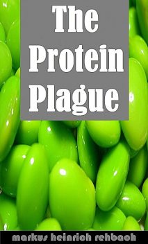 Avoiding The Protein Plague And The Fructose Epidemic, Markus Rehbach