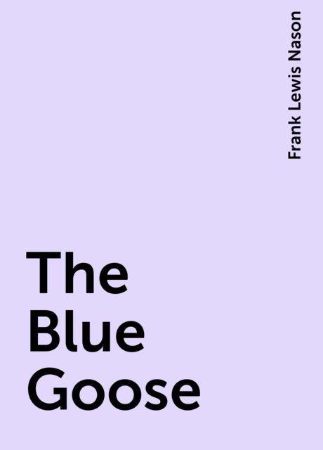 The Blue Goose, Frank Lewis Nason