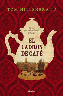 El ladrón de café (Spanish Edition), Tom Hillenbrand
